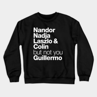 Not you Guillermo - What We Do in the Shadows Crewneck Sweatshirt